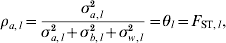 \rho _{a\comma l} \equals {{\sigma _{a\comma l}^{\setnum{2}} } \over {\sigma _{a\comma l}^{\setnum{2}} \plus \sigma _{b\comma l}^{\setnum{2}} \plus \sigma _{w\comma l}^{\setnum{2}} }} \equals \theta _{l} \equals F_{{\rm ST}\comma l} \comma