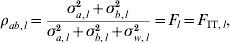 \rho _{ab\comma l} \equals {{\sigma _{a\comma l}^{\setnum{2}} \plus \sigma _{b\comma l}^{\setnum{2}} } \over {\sigma _{a\comma l}^{\setnum{2}} \plus \sigma _{b\comma l}^{\setnum{2}} \plus \sigma _{w\comma l}^{\setnum{2}} }} \equals F_{l} \equals F_{{\rm IT}\comma l} \comma