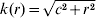 k\lpar r\rpar \equals \sqrt {c^{\setnum{2}} \plus r^{\setnum{2}} }