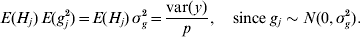E\lpar H_{j} \rpar \,E\lpar g_{j}^{\setnum{2}} \rpar \equals E\lpar H_{j} \rpar \,\sigma _{g}^{\setnum{2}} \equals {{{\rm var}\lpar y\rpar } \over p}\comma \quad {\rm since}\;g_{j} \sim N\lpar 0\comma \sigma _{g}^{\setnum{2}} \rpar.