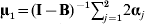 {\bmmu }_{\bf \setnum{1}} {\bf \equals \lpar I} \minus {\bf B\rpar }^{ \minus {\bf \setnum{1}}} \sum\limits_{j \equals \setnum{1}}^{\setnum{2}} 2 {\bmalpha }_{j}