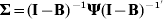 {\bmSigma} \equals {\bf \lpar I} \minus {\bf B\rpar }^{ \minus {\bf \setnum{1}}} {\bmPsi} {\bf \lpar I} \minus {\bf B\rpar }^{ \minus {\bf \setnum{1}}{{\prime}} }