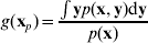 g\lpar {\bf x}_{p} \rpar \equals {{\int {{\bf y}p\lpar {\bf x\comma y}\rpar {\rm d}{\bf y}} } \over {p\lpar {\bf x}\rpar }}
