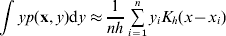 \int {yp\lpar {\bf x}\comma y\rpar {\rm d}y \approx {1 \over {nh }}\mathop\sum\limits_{i \equals \setnum{1}}^{n} {y_{i} K_{h} \lpar x \minus x_{i} \rpar } }
