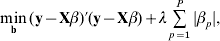\mathop {\min }\limits_{\bf b} \lpar {\bf y} \minus {\bf X\beta }\rpar {\prime } \lpar {\bf y} \minus {\bf X\beta }\rpar \plus \lambda \mathop\sum\limits_{p \equals \setnum{1}}^{P} {\vert \beta _{p} \vert } \comma