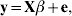 {\bf y} \equals {\bf X\beta } \plus {\bf e}\comma