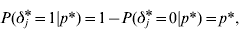 P\lpar \delta _{j}{ \hskip-3pt\vskip-1.2pt \ast } \equals 1\vert p{ \ast } \rpar \equals 1 \minus P\lpar \delta _{j}{ \hskip-3pt\vskip-1.2pt \ast } \equals 0\vert p{ \ast } \rpar \equals p{ \ast } \comma