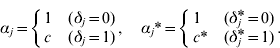 \alpha _{j} \equals \left\{ {\matrix{ 1 \hfill \tab {\lpar \delta _{j} \equals 0\rpar } \hfill \cr c \hfill \tab {\lpar \delta _{j} \equals 1\rpar } \hfill \cr} } \right.\comma \quad \alpha _{j}{ \ast } \equals \left\{ {\matrix{ 1 \hfill \tab {\lpar \delta _{j}{\hskip-3pt\vskip-1.2pt \ast } \equals 0\rpar } \hfill \cr {c{ \ast } } \hfill \tab {\lpar \delta _{j}{\hskip-3pt\vskip-1.2pt \ast } \equals 1\rpar } \hfill \cr}.} \right.
