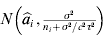 N\left( {\mathop{\widehat a}_{i} \comma {\textstyle{{\sigma ^{\setnum{2}} } \over {n_{i} \plus \sigma ^{\setnum{2}} \sol c^{\setnum{2}} \tau ^{\setnum{2}} }}}} \right)