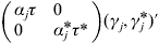 \left( {\matrix{ {\alpha _{j} \tau } \hfill \tab 0 \hfill \cr 0 \hfill \tab {\alpha _{j}{ \hskip-3pt\vskip-1.2pt \ast } \tau { \ast } } \hfill \cr} } \right)\lpar \gamma _{j} \comma \gamma _{j}{  \hskip-3pt\vskip-1.2pt \ast } \rpar \prime