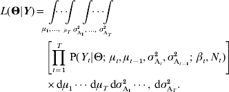 \eqalign{ L\lpar \bmTheta \vert {\bi Y}\rpar \equals \tab\!\!\! \int\limits_{\mu _{\setnum{1}} \comma \ldots \comma }\!\!\!\!\!\!\!  { \cdots\!\!\!  \int\limits_{_{{\mu_{ T}}} }\!\!\! {\int\limits_{\sigma _{{{\rm A}_{\setnum{1}} }}^{\setnum{2}} \comma \ldots \comma }\!\!\!\!\!\!\! \cdots } } \!\!\int\limits_{\sigma _{{{\rm A}_{T} }}^{\setnum{2}} } {} \cr \tab  \left[ {\prod\limits_{t \equals \setnum{1}}^{T} \, {\rm P}\lpar Y_{t} \vert \rmTheta \semi \ \mu _{t} \comma \mu _{t \minus \setnum{1}} \comma \sigma _{{\rm A}_{t} }^{\setnum{2}} \comma \sigma _{{\rm A}_{{t \minus \setnum{1}}} }^{\setnum{2}} \semi \ \beta _{t} \comma N_{t} \rpar } \right] \cr \tab \times {\rm d}\mu _{\setnum{1}}  \cdots  {\rm \, d}\mu _{T} \, {\rm d}\sigma _{{\rm A}_{\setnum{1}} }^{\setnum{2}}  \cdots \comma {\rm \, d}\sigma _{{\rm A}_{T} }^{\setnum{2}} . \cr}\hskip-32pt 