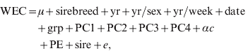 \eqalignno{{\rm WEC} \equals \tab\mu \plus {\rm sirebreed} \plus {\rm yr} \plus {\rm yr}\sol {\rm sex} \plus {\rm yr}\sol {\rm week} \plus {\rm date} \cr \tab\! \plus {\rm grp} \plus {\rm PC}1 \plus {\rm PC}2 \plus {\rm PC}3 \plus {\rm PC}4 \plus \alpha c \cr \!\tab \plus {\rm PE} \plus {\rm sire} \plus e\comma  \hfill \!\!\qquad\qquad\qquad\qquad\qquad\qquad