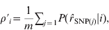 \rho \prime_{i} \equals {1 \over m}\sum\nolimits_{j\equals 1} {P\lpar \hat{r}_{{\rm SNP}\lpar j\rpar } \vert i\rpar } \comma