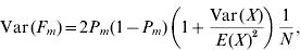 {\rm Var}\hskip1pt\lpar F_{m} \rpar \equals 2P_{m} \lpar 1 \minus P_{m} \rpar \left( {1 \plus {{{\rm Var}\hskip1pt\lpar X\rpar } \over {E\hskip1pt\lpar X\rpar ^{\setnum{2}} }}} \right){1 \over N}\comma