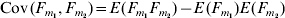 {\rm Cov}\hskip1pt\lpar F_{m_{\setnum{1}} } \comma F_{m_{\setnum{2}} } \rpar \equals E\hskip1pt\lpar F_{m_{\setnum{1}} } F_{m_{\setnum{2}} } \rpar \minus E\hskip1pt\lpar F_{m_{\setnum{1}} } \rpar E\hskip1pt\lpar F_{m_{\setnum{2}} } \rpar 