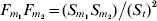 F_{m_{\setnum{1}} } F_{m_{\setnum{2}} } \equals {{\lpar S_{m_{\setnum{1}} } S_{m_{\setnum{2}} } \rpar } \mathord{\left&#x002F; {\vphantom {{\lpar S_{m_{\setnum{1}} } S_{m_{\setnum{2}} } \rpar } {\lpar S_{t} \rpar ^{\setnum{2}} }}} \right. \kern-\nulldelimiterspace} {\lpar S_{t} \rpar ^{\setnum{2}} }}