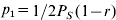 p_{\setnum{1}} \equals {{1}\sol{2}}P_{S} \hskip1pt\lpar 1 \minus r\rpar 