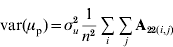 {\rm var}\lpar \mu _{\rm p} \rpar \equals \sigma _{u}^{\setnum{2}} {1 \over {n^{\setnum{2}} }}\mathop \sum \limits_{i} \mathop \sum \limits_{j} {\bf A}_{\setnum{22}\lpar i\comma j\rpar }
