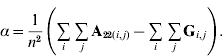 \alpha \equals {1 \over {n^{\setnum{2}} }}\left( {\mathop \sum \limits_{i} \mathop \sum \limits_{j} {\bf A}_{\setnum{22}\lpar i\comma j\rpar } \minus \mathop \sum \limits_{i} \mathop \sum \limits_{j} {\bf G}_{i\comma j} } \right).