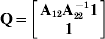 {\bf Q} \equals \left[ {\matrix{ {{\bf A}_{\setnum{12}} {\bf A}_{\setnum{22}}^{ \minus \setnum{1}} {\bf 1}} \cr {\bf 1} \cr} } \right]