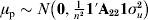 \mu _{\rm p} \sim N\left( {{\bf 0}\comma {{\rm 1} \over {n^{\setnum{2}} }}{\bf 1 \prime A}_{{\rm \setnum{22}}} {\bf 1}\sigma _{u}^{\setnum{2}} } \right)