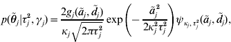 \eqalign{ p\lpar{\tilde{\theta }}_{j} \vert \tau _{j}^{\setnum{2}} \comma \gamma _{j} \rpar \tab \equals {{2g_{j} \lpar {\tilde{a}}_{j} \comma {\tilde{d}}_{j} \rpar } \over {\kappa _{j} \sqrt {2\pi \tau _{j}^{\setnum{2}} } }} \exp\left(\! { \minus {{{\tilde{a}}_{j}^{\,\setnum{2}} } \over {2\kappa _{j}^{\setnum{2}} \tau _{j}^{\setnum{2}} }}} \right)\psi _{\kappa _{j} \comma \tau _{j}^{\setnum{2}} } \lpar {\tilde{a}}_{j} \comma \tilde d_{j} \rpar \comma \cr}