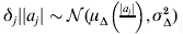 \delta _{j} \vert \vert a_{j} \vert \sim {\cal N}\lpar {\mu _{\rmDelta } \left( {{\textstyle{{\vert a_{j} \vert } \over s}}} \right)\comma \sigma _{\rmDelta }^{\setnum{2}} } \rpar