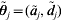 {\tilde{\theta }}_{j} \equals \lpar {\tilde{a}}_{j} \comma {\tilde{d}}_{j} \rpar