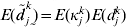 E\lpar {\tilde{d}\,}_{j}^{k} \rpar \equals E\lpar \kappa _{j}^{k} \rpar E\lpar d_{j}^{k} \rpar