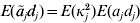 E\lpar {\tilde{a}}_{j} {\tilde{d}}_{j} \rpar \equals E\lpar \kappa _{j}^{\setnum{2}} \rpar E\lpar a_{j} d_{j} \rpar