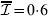 \overline{{\cal I}} \equals 0{\cdot}6