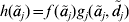 h\lpar  {\tilde{a}}\nolimits_{j} \rpar \equals f\,\lpar {\tilde{a}}\nolimits_{j} \rpar g_{j} \lpar {\tilde{a}}\nolimits_{j} \comma {\tilde{d}}\nolimits_{j} \rpar