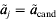 \mathop {\tilde{a}}\nolimits_{j} \equals \mathop {\tilde{a}}\nolimits_{\rm cand}