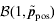 {\cal B}\lpar 1\comma {\tilde{p}}\nolimits_{\rm pos} \rpar\!\!