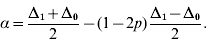\alpha \equals {{\rmDelta _{\setnum{1}} \plus \rmDelta _{\setnum{0}} } \over 2} \minus \lpar 1 \minus 2p\rpar {{\rmDelta _{\setnum{1}} \minus \rmDelta _{\setnum{0}} } \over 2}.