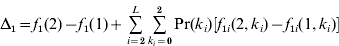 \rmDelta _{\setnum{1}} \equals f_{\setnum{1}} \lpar 2\rpar \minus f_{\setnum{1}} \lpar 1\rpar \plus \mathop\sum\limits_{i \equals \setnum{2}}^{L} {\mathop\sum\limits_{k_{i} \equals \setnum{0}}^{\setnum{2}} {{\rm Pr} \lpar k_{i} \rpar \left[ {f_{\setnum{1}i} \lpar 2\comma k_{i} \rpar \minus f_{\setnum{1}i} \lpar 1\comma k_{i} \rpar } \right]} } 