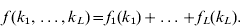 f\,\lpar k_{\setnum{1}} \comma \ldots \comma k_{L} \rpar \equals f_{\setnum{1}} \lpar k_{\setnum{1}} \rpar \plus \ldots \plus f_{L} \lpar k_{L} \rpar .