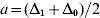 a \equals \lpar \rmDelta _{\setnum{1}} \plus \rmDelta _{\setnum{0}} \rpar \sol 2