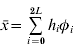 \bar{x} \equals \mathop\sum\limits_{i \equals \setnum{0}}^{\setnum{2}L} {h_{i} \phi _{i} }