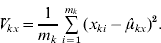 \hat{V}_{kx} \equals {1 \over {m_{k} }}\mathop\sum\limits_{i \equals \setnum{1}}^{m_{k} } {\lpar x_{ki} -\hat{\mu }_{kx} \rpar ^{\setnum{2}} } .