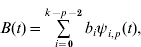 B\lpar t\rpar \equals \mathop\sum\limits_{i \equals \setnum{0}}^{k \minus p \minus \setnum{2}} {b_{i} } \psi _{i\comma p} \lpar t\rpar \comma 