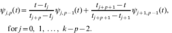 \psi _{j\comma p} \lpar t\rpar \equals {{t \minus t_{j} } \over {t_{j \plus p} \minus t_{j} }}\psi _{j\comma p \minus \setnum{1}} \lpar t\rpar \plus {{t_{j \plus p \plus \setnum{1}} \minus t} \over {t_{j \plus p \plus \setnum{1}} \minus t_{j \plus \setnum{1}} }}\psi _{j \plus \setnum{1}\comma p \minus \setnum{1}} \lpar t\rpar \comma \quad {\rm for}\,j \equals 0\comma \&#x003B;1\comma \ldots \comma \&#x003B;k \minus p \minus 2.