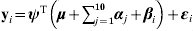 {\bf y}_{i} \equals {\bimpsi }^{\rm T} \left( {{\bimmu } \plus \sum\nolimits_{j \equals \setnum{1}}^{\setnum{10}} {{\bimalpha }_{j} \plus {\bimbeta }_{i} } } \right) \plus {\bimepsi }_{i} 