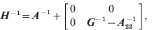 {\bi H}^{ \minus {\bf \setnum{1}}} \equals {\bi A}^{ \minus {\bf \setnum{1}}} \plus \left[ {\matrix{ 0 \tab 0 \cr 0 \tab {{\bi G}^{ \minus {\bf \setnum{1}}} \minus {\bi A}_{{\bf \setnum{22}}}^{ \minus {\bf \setnum{1}}} } \cr} } \right]\comma 