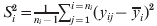 S_{i}^{\setnum{2}} \equals {\textstyle{1 \over {n_{i} \minus 1}}}\sum\nolimits_{j \equals \setnum{1}}^{i \equals n_{i} } {\mathop {\lpar {y_{ij} \minus \mathop {\overline{y} }\nolimits_{i} } \rpar}\nolimits^{\setnum{2}} }