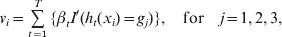 v_{i} \equals \mathop\sum\limits_{t \equals \setnum{1}}^{T} {\lcub \beta _{t} I'\lpar h_{t} \lpar x_{i} \rpar \equals g_{j} \rpar \rcub } \comma \quad {\rm for} \quad j \equals 1\comma 2\comma 3\comma
