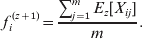 f_{i}^{\hskip2pt\lpar z \plus \setnum{1}\rpar } \tab \equals {{\sum\nolimits_{j \equals \setnum{1}}^{m} \,E_{z} \lsqb X_{ij} \rsqb } \over m}.