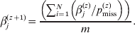 \beta _{j}^{\lpar z \plus \setnum{1}\rpar } \equals {{\left( {\sum {_{i \equals \setnum{1}}^{N} } \left( \beta _{j}^{\lpar z\rpar } \sol p_{{\rm miss}}^{\lpar z\rpar } \right) } \right)} \over m}.