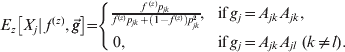 \eqalign{E_{z} \left[ {X_{j} \vert\hskip2pt f^{\hskip1pt\lpar z\rpar } \comma \vec{g}} \right]\!\equals\! \tab \left\{ {\matrix{ {{\textstyle{{f^{\hskip2pt\lpar z\rpar } p_{jk} } \over {f^{\hskip1pt\lpar z\rpar } p_{jk} \plus \left( {1 \minus f^{\hskip1pt\lpar z\rpar } } \right)p_{jk}^{\setnum{2}} }}}\comma } \hfill \tab\hskip-3pt {{\rm if}\,g_{j} \equals A_{jk} A_{jk} \comma \tab } \hfill \cr {0\comma } \hfill \tab\hskip-3pt {{\rm if}\, g_{j} \equals A_{jk} A_{jl} \ \lpar k \ne l\rpar .} \hfill \cr} } \right.