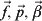 \vec{f}\comma \vec{p}\comma \vec{\beta }